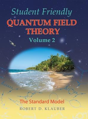 Student Friendly Quantum Field Theory Volume 2: The Standard Model