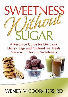 Sweetness Without Sugar: A Resource Guide for Delicious Dairy-, Egg-, and Gluten-Free Treats Made with Healthy Sweeteners Subscription