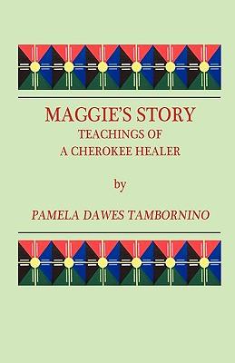 Maggie's Story: Teachings of a Cherokee Healer Subscription
