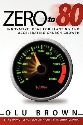 Zero to 80: Innovative Ideas for Planting and Accelerating Church Growth