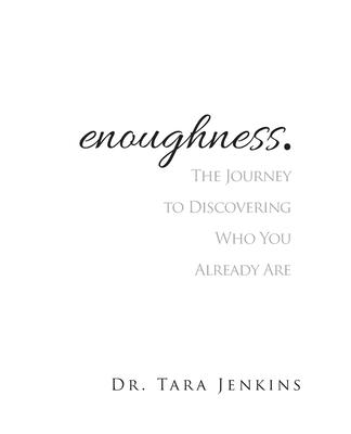 enoughness: The Journey to Discovering Who You Are