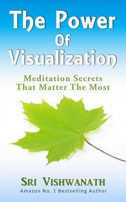 The Power of Visualization: Meditation Secrets That Matter the Most