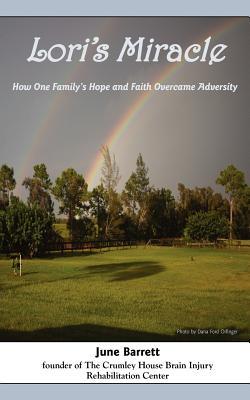 Lori's Miracle: How One Family's Hope and Faith Overcame Adversity