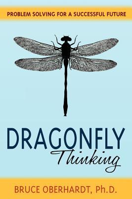 Dragonfly Thinking: Problem Solving for a Successful Future