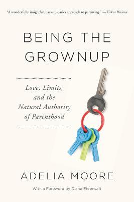 Being the Grownup: Love, Limits, and the Natural Authority of Parenthood