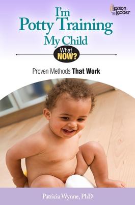 I'm Potty Training My Child: Proven Methods That Work