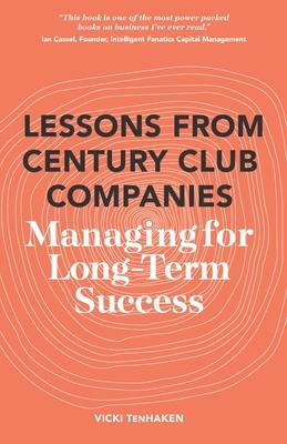 Lessons From Century Club Companies: Managing for Long-Term Success