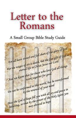 Letter to the Romans, A Small Group Bible Study Guide