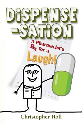 Dispense-Sation: A Pharmacist's RX for a Laugh!