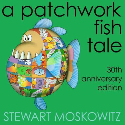 A Patchwork Fish Tale: 30th Anniversary Edition