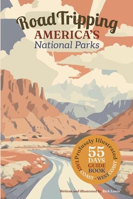 Road Tripping America's National Parks: A profusely Illustrated guide and complete itinerary for a 55 day east-coast to west-coast roadtrip. Subscription