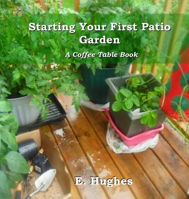 Starting Your First Patio Garden: A Coffee Table Book