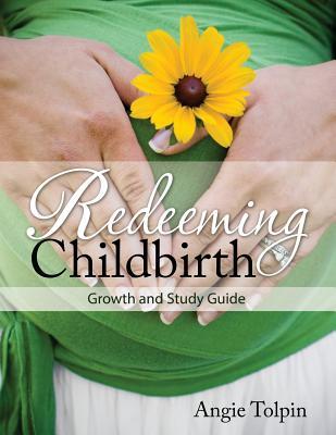 Redeeming Childbirth: Growth & Study Guide