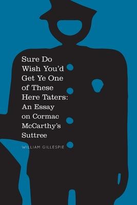 Sure Do Wish You'd Get Ye One Of These Here Taters: An Essay on Cormac McCarthy's Suttree