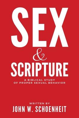 Sex & Scripture: A Biblical Study of Proper Sexual Behavior