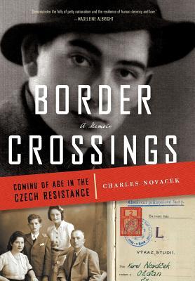 Border Crossings: Coming of Age in the Czech Resistance