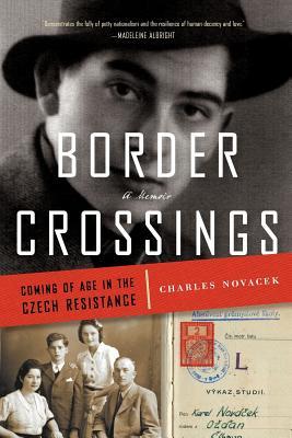 Border Crossings: Coming of Age in the Czech Resistance