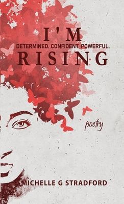 I'm Rising: Determined. Confident. Powerful.