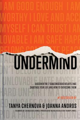 UnderMind: Discover the 7 Subconscious Beliefs that Sabotage Your Life and How to Overcome Them