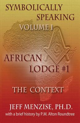 Symbolically Speaking Vol 1.: African Lodge #1, The Context