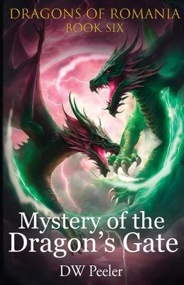 Mystery of the Dragon's Gate: Dragons of Romania - Book 6