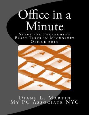 Office in a Minute: Steps for Performing Basic Tasks in Microsoft's 2010 Home and Student Editions of Word, Excel, OneNote and PowerPoint