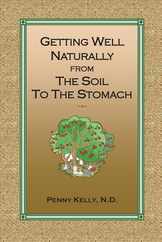 Getting Well Naturally from The Soil to The Stomach: Understanding the Connection Between the Earth and Your Health Subscription