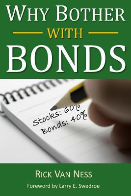 Why Bother With Bonds: A Guide To Build All-Weather Portfolio Including CDs, Bonds, and Bond Funds--Even During Low Interest Rates