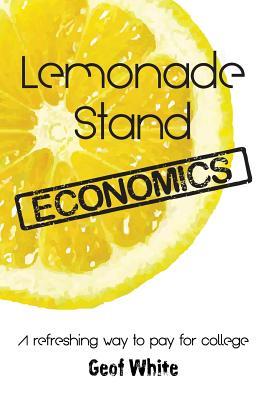 Lemonade Stand Economics: A Refreshing Way to Pay for College