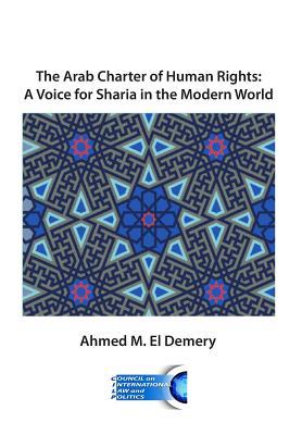The Arab Charter of Human Rights: A Voice for Sharia in the Modern World