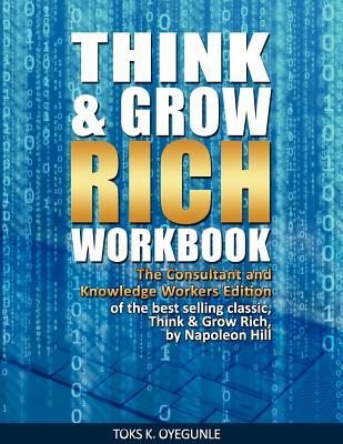 Think & Grow Rich Workbook: The Consultant and Knowledge Workers Edition