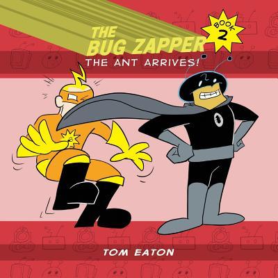 The Bug Zapper Book 2: The Ant Arrives!