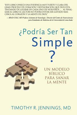 Podra Ser Tan Simple ? UN MODELO BBLICO PARA SANAR LA MENTE