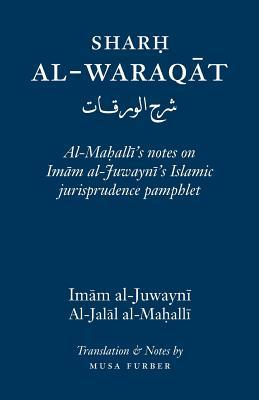 Sharh Al-Waraqat: Al-Mahalli's notes on Imam al-Juwayni's Islamic jurisprudence pamphlet