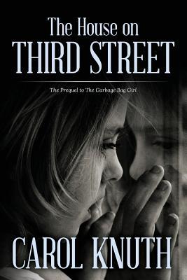 The House on Third Street: The Prequel to The Garbage Bag Girl