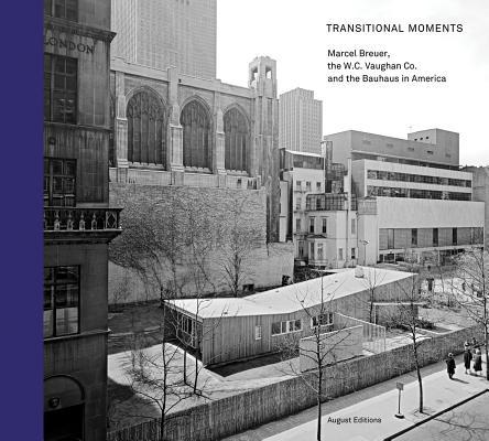 Transitional Moments: Marcel Breuer, W.C. Vaughan & Co. and the Bauhaus in America