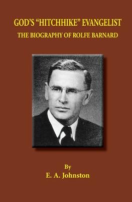 God's "Hitchhike" Evangelist: The Biography of Rolfe Barnard