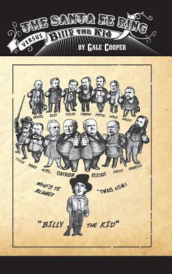 The Santa Fe Ring Versus Billy The Kid: The Making of an American Monster