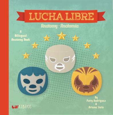 Lucha Libre: Anatomy / Anatoma: A Bilingual Anatomy Book