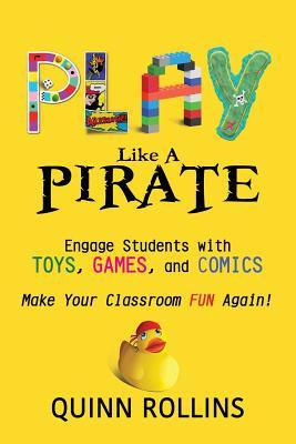 Play Like a PIRATE: Engage Students with Toys, Games, and Comics