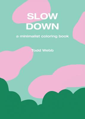 Slow Down: A Minimalist Coloring Book