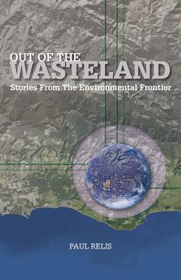 Out of the Wasteland: Stories from the Environmental Frontier