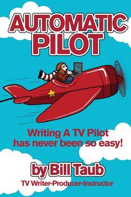 Automatic Pilot: Writing A TV Pilot Has Never Been So Easy!