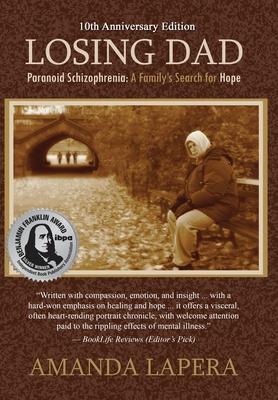 Losing Dad, Paranoid Schizophrenia: A Family's Search for Hope (10th Anniversary Edition)