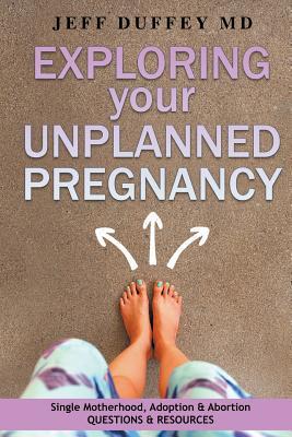 Exploring Your Unplanned Pregnancy: Single Motherhood, Adoption, and Abortion Questions and Resources Subscription