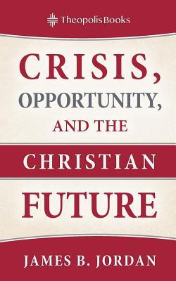 Crisis, Opportunity, and the Christian Future