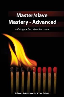 Master/slave Mastery--Advanced: Rekindling the fire, ideas that matter.