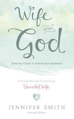 Wife After God: Drawing Closer to God & Your Husband