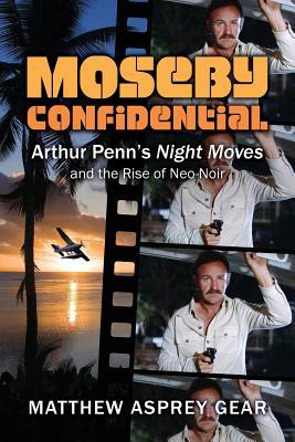 Moseby Confidential: Arthur Penn's Night Moves and the Rise of Neo-Noir