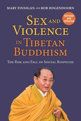 Sex and Violence in Tibetan Buddhism,: The Rise and Fall of Sogyal Rinpoche